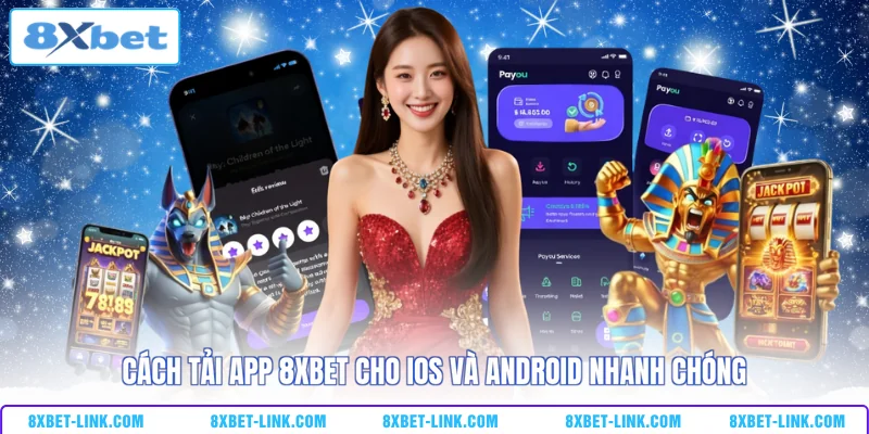 Cách tải app 8XBET cho iOS và Android nhanh chóng