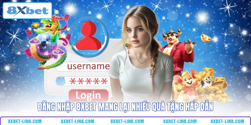 Đăng nhập 8xbet mang lại nhiều quà tặng hấp dẫn 