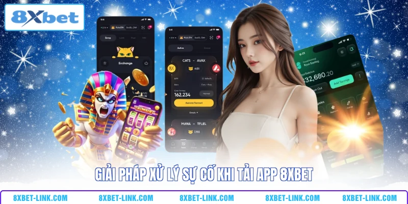 Giải pháp xử lý sự cố khi tải app 8XBET
