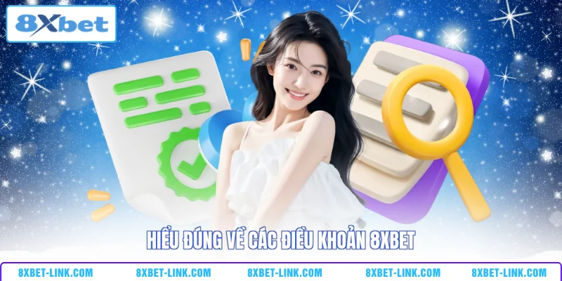 Hiểu đúng về các điều khoản 8XBET