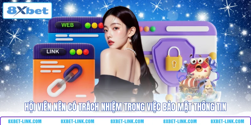 Hội viên nên có trách nhiệm trong việc bảo mật thông tin