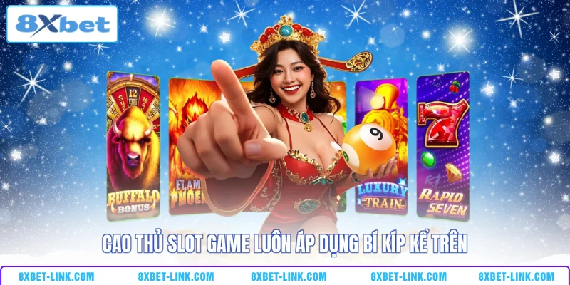 Cao thủ slot game luôn áp dụng bí kíp kể trên