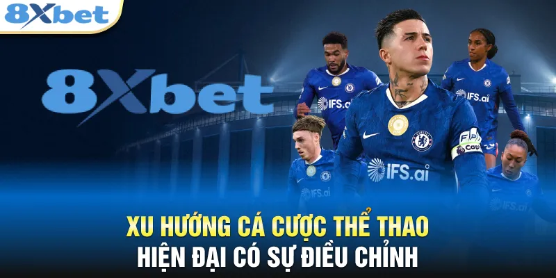 Xu hướng cá cược thể thao hiện đại có sự điều chỉnh