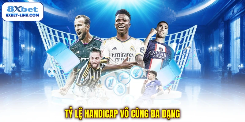 Tỷ lệ Handicap vô cùng đa dạng